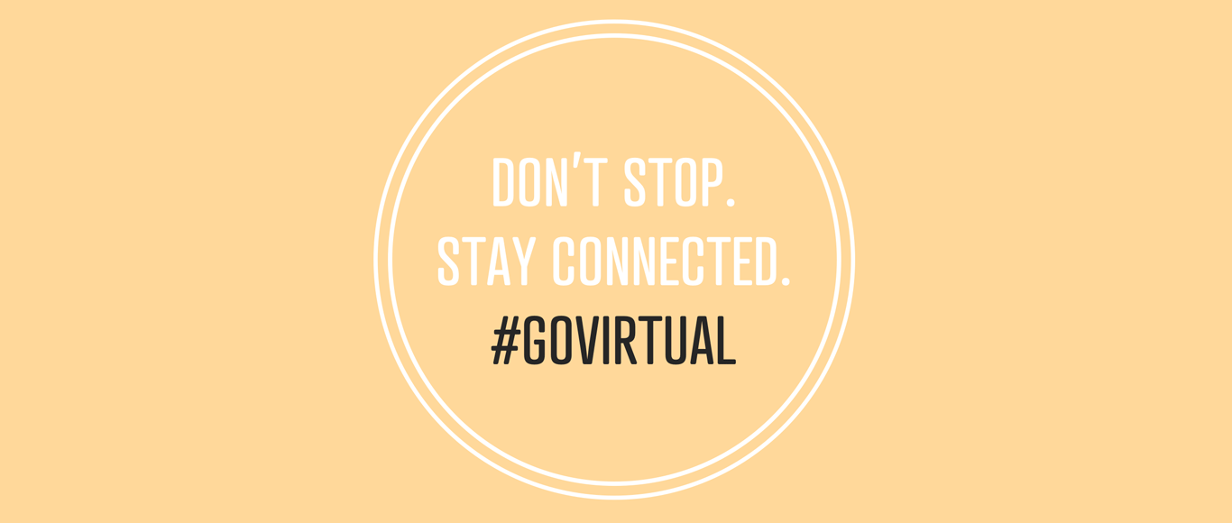 DON’T STOP. STAY CONNECTED. #GOVIRTUAL